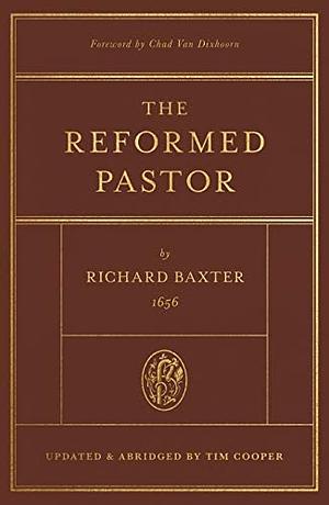 The Reformed Pastor: Updated and Abridged by Richard Baxter