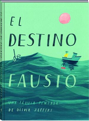 El destino de Fausto by Oliver Jeffers