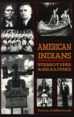 American Indians: Sterotypes & Realities by Devon a. Mihesuah