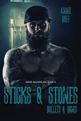 Sticks & Stones, Bullets & Bones by Annie Buff