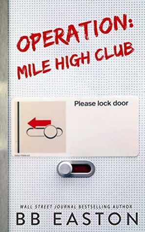 Operation: Mile High Club by BB Easton