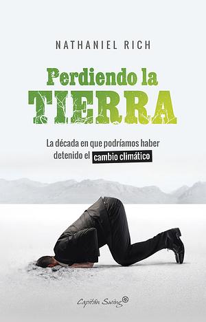 Perdiendo la tierra by Nathaniel Rich