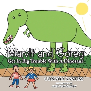 Marvlt and Goreg Get in Big Trouble with a Dinosaur by Connor Anstiss