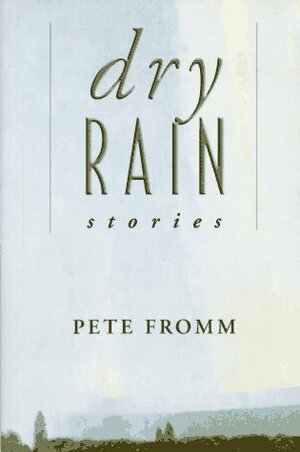 Dry Rain by Pete Fromm