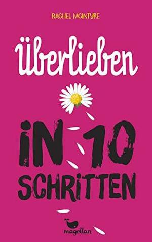 Überlieben in 10 Schritten by Rachel McIntyre