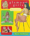 Glamour Girls: The Illustrated Encyclopedia by Steve Sullivan