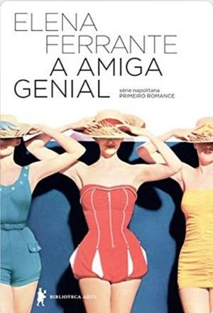 A amiga genial: Infância, adolescência by Elena Ferrante