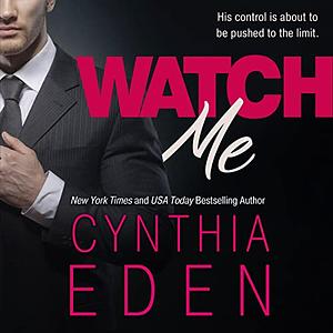 Watch Me by Cynthia Eden