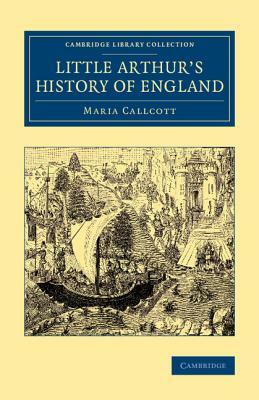 Little Arthur's History of England by Maria Callcott