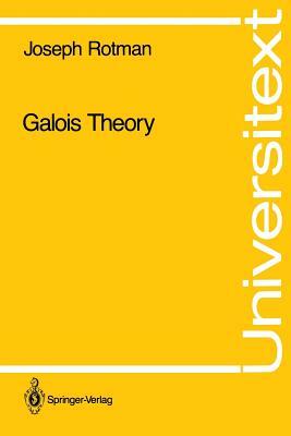 Galois Theory by Joseph Rotman