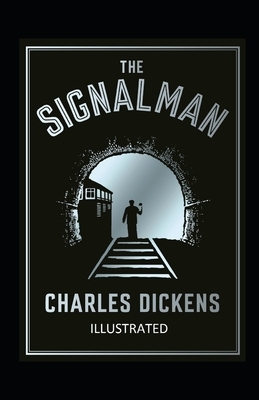 The Signal-Man Illustrated by Charles Dickens