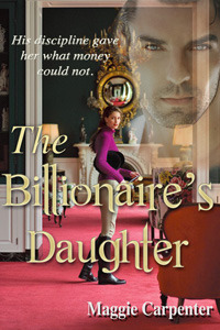 The Billionaire's Daughter by Maggie Carpenter