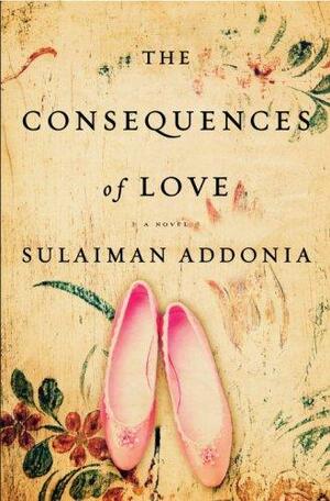 The Consequences of Love by Sulaiman Addonia