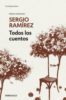 Todos Los Cuentos. Sergio Ramírez / Sergio Ramírez. All the Short Stories by Sergio Ramirez