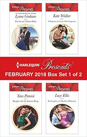 Harlequin Presents February 2018 - Box Set 1 of 2: The Secret Valtinos Baby / Bought with the Italian's Ring / A Proposal to Secure His Vengeance/ Redemption of a Ruthless Billionaire by Tara Pammi, Kate Walker, Lucy Ellis, Lynne Graham