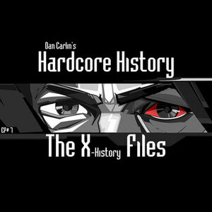 The X-History Files by Dan Carlin