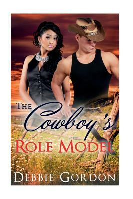 The Cowboy's Role Model by Debbie Gordon