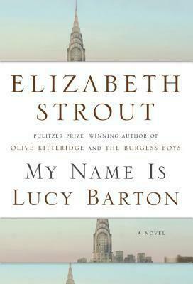 My Name Is Lucy Barton by Elizabeth Strout