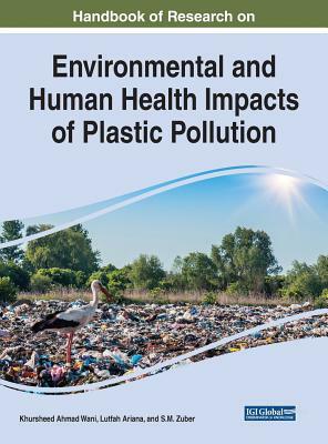 Handbook of Research on Environmental and Human Health Impacts of Plastic Pollution by 