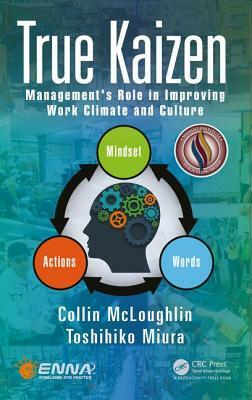 True Kaizen: Management's Role in Improving Work Climate and Culture by Toshihiko Miura, Collin McLoughlin