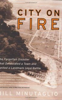 City on Fire: The Forgotten Disaster That Devastated a Town and Ignited a Landmark Legal Battle by Bill Minutaglio