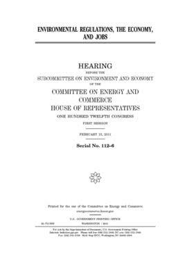 Environmental regulations, the economy, and jobs by United S. Congress, Committee on Energy and Commerc (house), United States House of Representatives