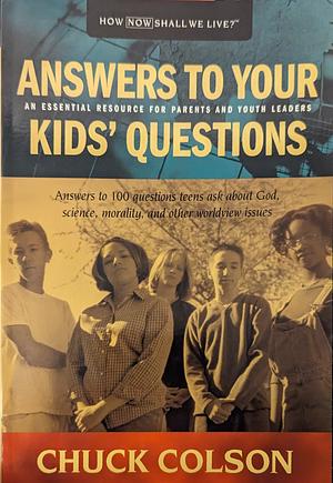 Answers to Your Kids' Questions by Charles W. Colson