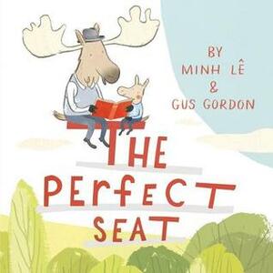 The Perfect Seat by Gus Gordon, Minh Lê