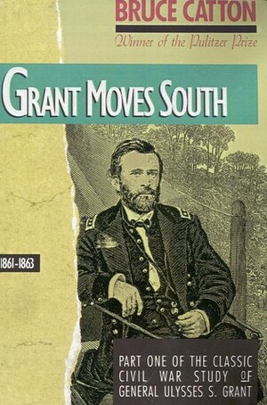 Grant Moves South, 1861-1863 by Bruce Catton, Lloyd Lewis