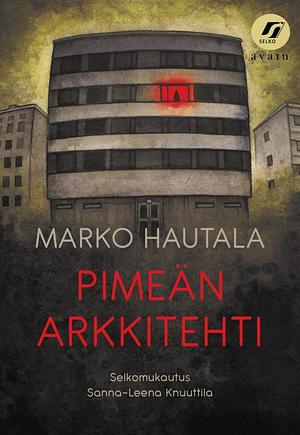 Pimeän Arkkitehti  by Sanna-Leena Knuuttila, Marko Hautala