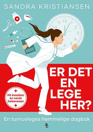 Er det en lege her? - en turnusleges hemmelige dagbok by Sandra Kristiansen