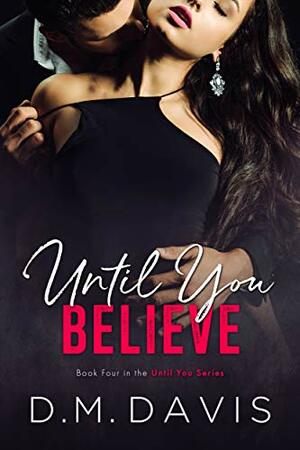 Until You Believe by D.M. Davis