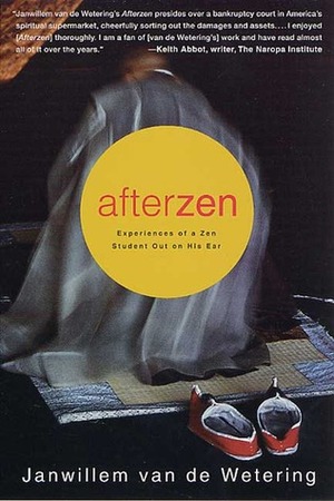 Afterzen: Experiences of a Zen Student Out on His Ear by Janwillem van de Wetering