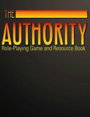 The Authority: Role-Playing Game And Resource Book by Matt Forbeck, John Snead, Jesse Scoble