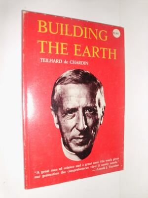 Building Earth by Pierre Teilhard de Chardin