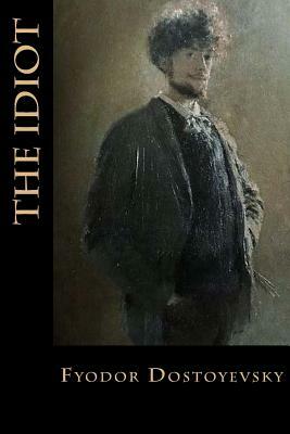 The Idiot by Fyodor Dostoevsky