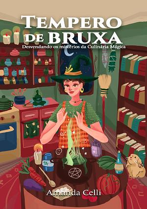 Tempero de Bruxa: Desvendando os mistérios da Culinária Mágica by Amanda Celli