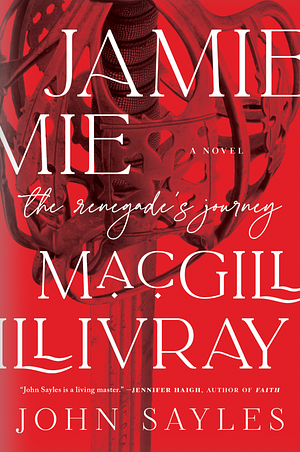 Jamie MacGillivray: The Renegade's Journey by John Sayles