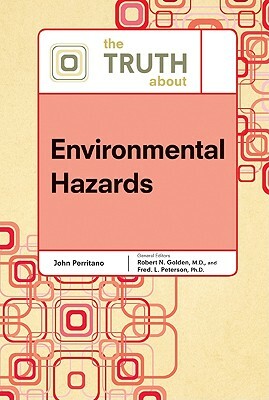 The Truth about Environmental Hazards by John V. Perritano