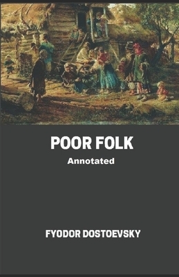 Poor Folk Annotated by Fyodor Dostoevsky