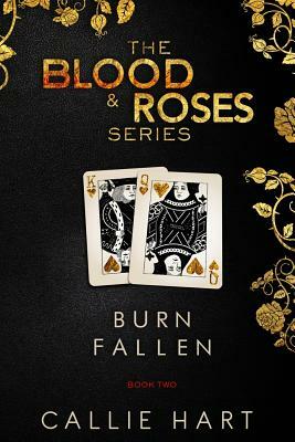 Blood & Roses Series Book Two: Burn & Fallen by Callie Hart