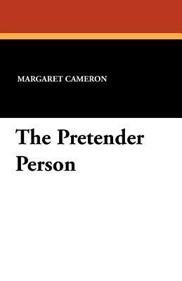 The Pretender Person by Margaret Cameron