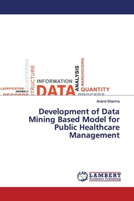 Development of Data Mining Based Model for Public Healthcare Management by Anand Sharma