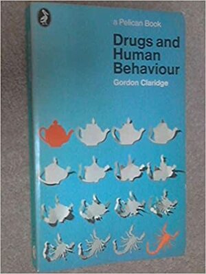 Drugs and Human Behaviour by Gordon Claridge