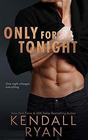 Only for Tonight by Kendall Ryan