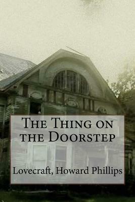 The Thing on the Doorstep by H.P. Lovecraft