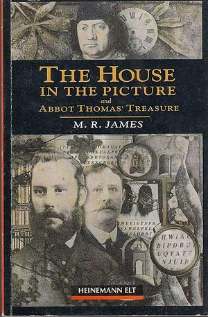 The House in the Picture and Abbot Thomas' Treasure by Montague Rhodes James