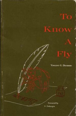 To Know a Fly by Vincent G. Dethier