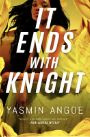 It Ends with Knight by Yasmin Angoe