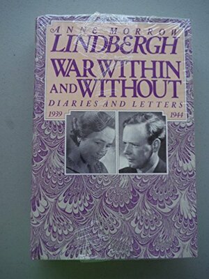 War Within and Without: Diaries and Letters 1939-1944 by Anne Morrow Lindbergh